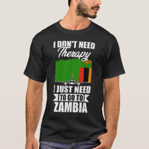 Camiseta No necesito terapia, solo necesito ir a Zambia