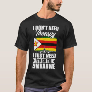 Camiseta No necesito terapia, solo necesito ir a Zimbabue