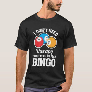 Camiseta No Necesito Terapia Solo Necesito Jugar Bingo