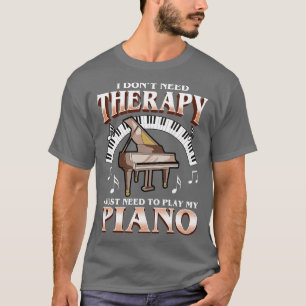 Camiseta No Necesito Terapia Solo Necesito Jugar Piano