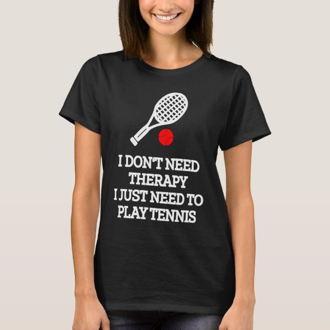Camiseta No necesito terapia solo necesito jugar tenis (Anverso)