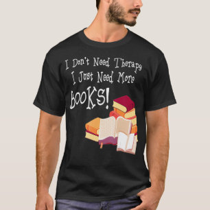 Camiseta No necesito terapia solo necesito más libros