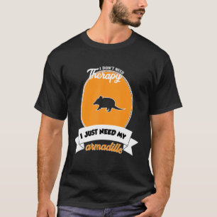 Camiseta No Necesito Terapia Solo Necesito Mi Armadillo