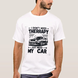 Camiseta No necesito terapia, solo necesito mi auto