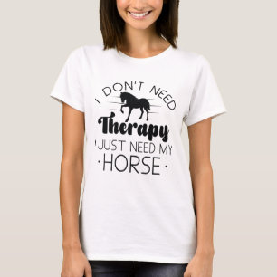Camiseta No necesito terapia solo necesito mi caballo