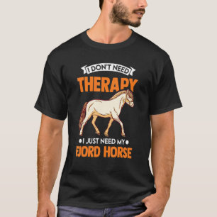 Camiseta No Necesito Terapia Solo Necesito Mi Caballo Fjord