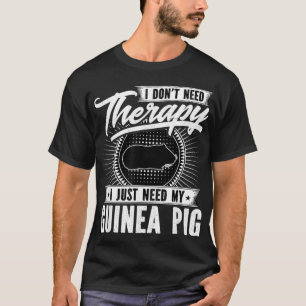 Camiseta No necesito terapia, solo necesito mi cerdo guinea