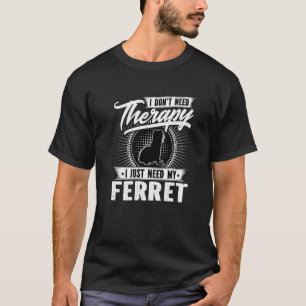 Camiseta No Necesito Terapia Solo Necesito Mi Ferrete