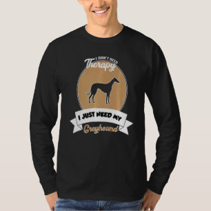 Camiseta No necesito terapia solo necesito mi Greyhound
