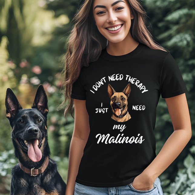 Camiseta No necesito terapia, solo necesito mi Malinois (Subido por el creador)