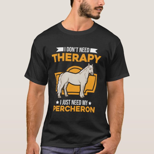 Camiseta No Necesito Terapia Solo Necesito Mi Percheron (Anverso)