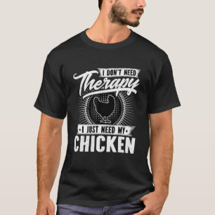 Camiseta No necesito terapia - solo necesito mi pollo