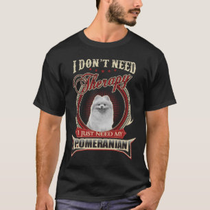 Camiseta No Necesito Terapia Solo Necesito Mi Pomerania