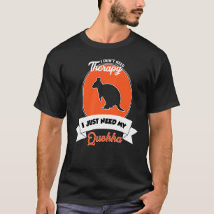 Camiseta No necesito terapia solo necesito mi Quokka