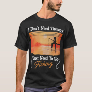 Camiseta No Necesito Terapia Solo Necesito Pescar Divertido