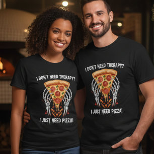 Camiseta ¡No necesito terapia, solo necesito pizza!