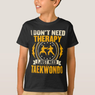 Camiseta No Necesito Terapia Solo Necesito Taekwondo