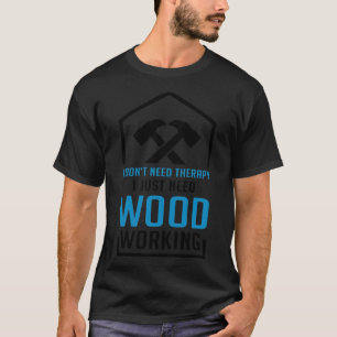 Camiseta No necesito terapia, solo necesito trabajo de made