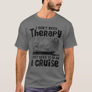 Camiseta No necesito terapia, solo necesito un crucero