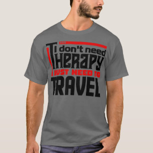 Camiseta No necesito terapia solo necesito viajar
