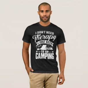 CAMISETA NO NECESITO TERAPIA SÓLO TENGO QUE IR A CAMPING