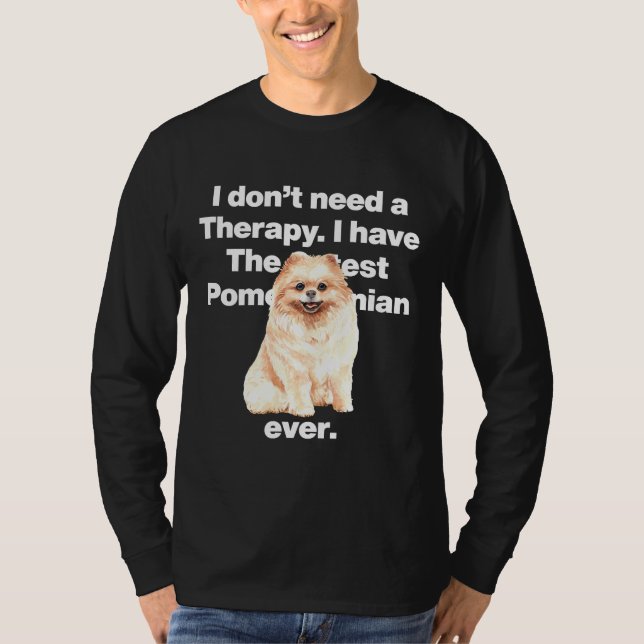 Camiseta No Necesito Terapia Tengo El Pomerano Más Cuerdo E (Anverso)