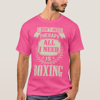 Camiseta No Necesito Terapia Todo Lo Que Necesito Es Boxear