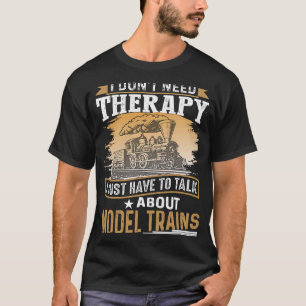 Camiseta No necesito trenes modelo de terapia ferrocarril c