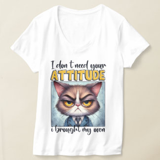Camiseta ¡No necesito tu actitud. ¡Traje la mía!