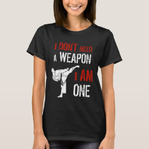 Camiseta No Necesito Un Arma Soy Uno Karate Arte Marcial F