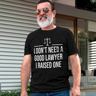 Camiseta No necesito un buen abogado que haya criado una fa