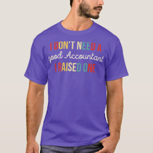 Camiseta No necesito un buen contable, he criado un gracios