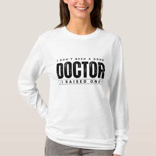 Camiseta No Necesito Un Buen Médico Crié Uno