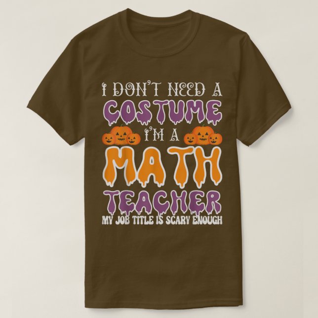 Camiseta No necesito un disfraz, soy profesor de matemática (Diseño del anverso)