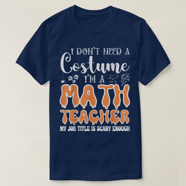 Camiseta No necesito un disfraz, soy profesor de matemática (Diseño del anverso)