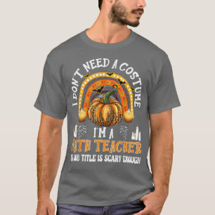 Camiseta No necesito un disfraz, soy profesor de matemática