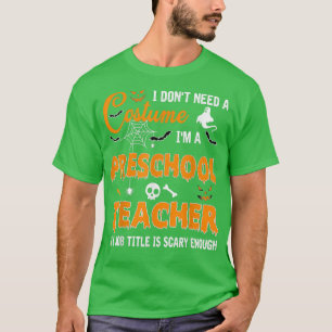 Camiseta No necesito un disfraz, soy profesor de preescolar