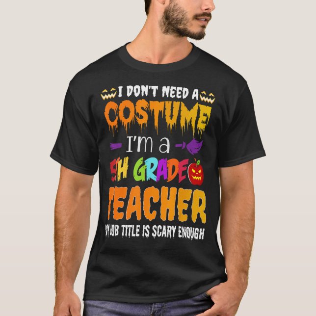 Camiseta No necesito un disfraz, soy un profesor de quinto  (Anverso)