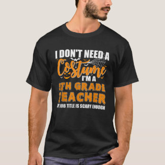 Camiseta No necesito un disfraz, soy un profesor de quinto