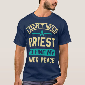 Camiseta No Necesito Un Sacerdote Para Encontrar Mi Paz Int