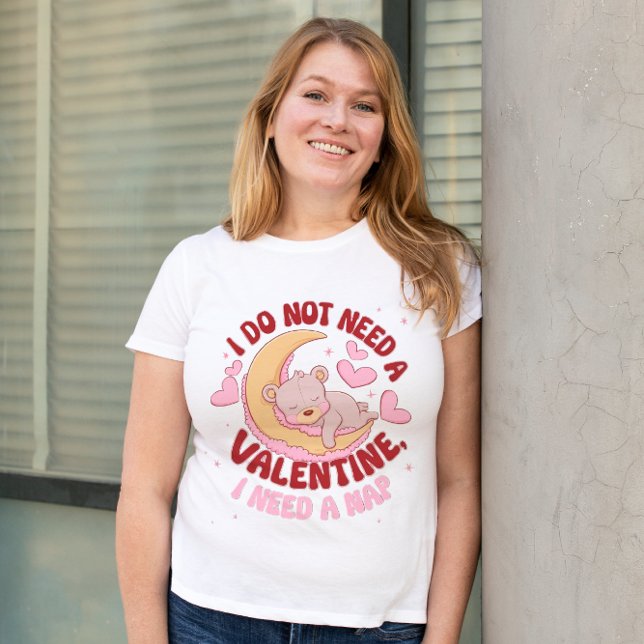 Camiseta No necesito un San Valentín necesito una siesta (Subido por el creador)