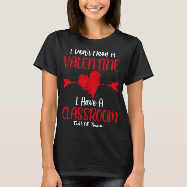 Camiseta No necesito un San Valentín, tengo un aula llena o (Anverso)