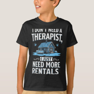 Camiseta No Necesito Un Therast Solo Necesito Más Alquilere