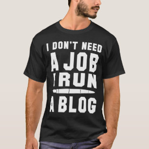 Camiseta No necesito un trabajo que dirijo un Blog I Profes