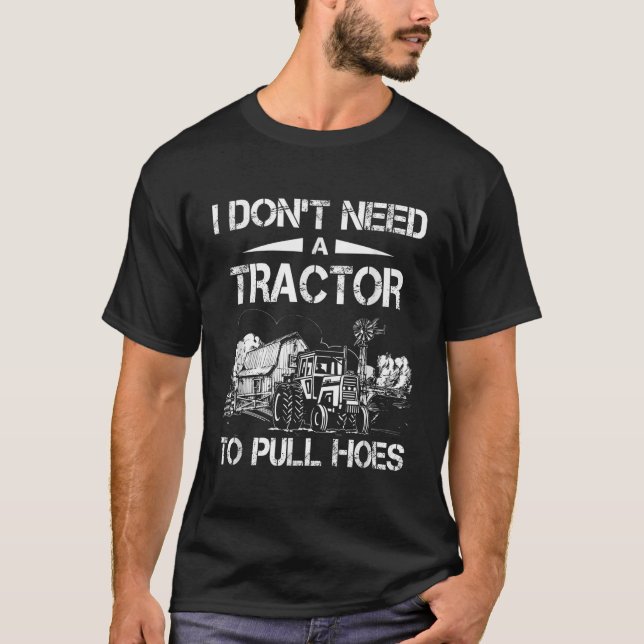 Camiseta No necesito un tractor para jalar los azadones (Anverso)