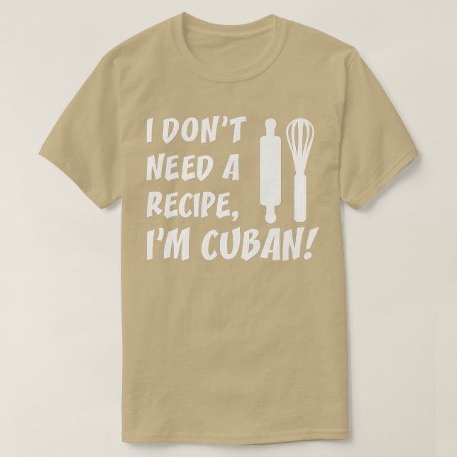 Camiseta No Necesito Una Receta De Cocina Divertida Cubana (Diseño del anverso)