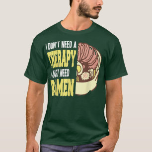 Camiseta No necesito una terapia solo necesito Ramen