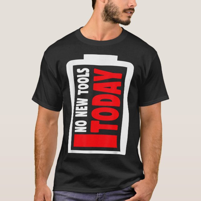 Camiseta No New Tools Today Funny  (Anverso)