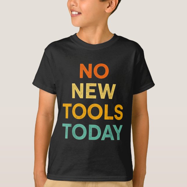 Camiseta No New Tools Today Funny Diy Life For Tradespeople (Anverso)