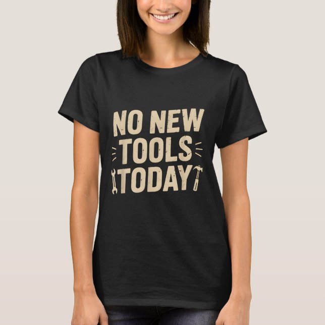Camiseta No New Tools Today Retro Meme Tools Lover  (Anverso)